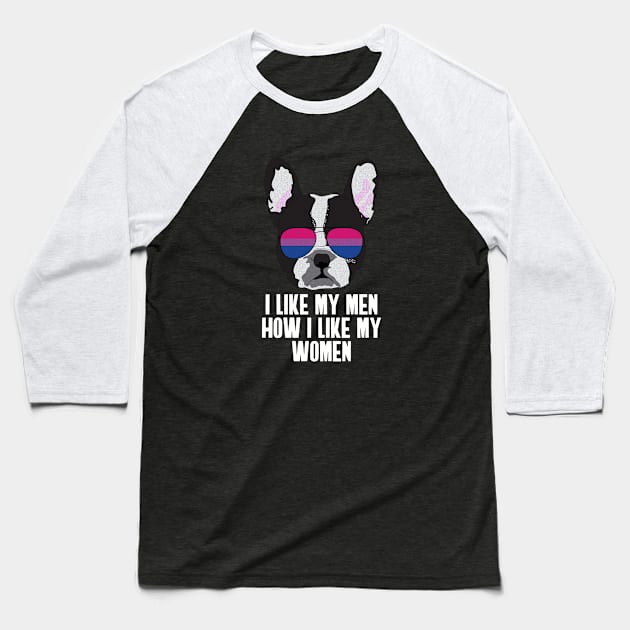 I LIKE MY MEN HOW I LIKE MY WOMEN - Boston Terrier Dog Bi Bisexual Pride Flag Baseball T-Shirt by NightField